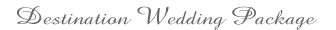Destination Wedding Package.